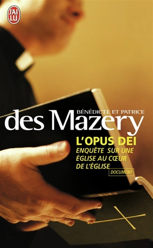 L'Opus Dei : enquête sur une Eglise au coeur de l'Eglise - Bénédicte Des Mazery