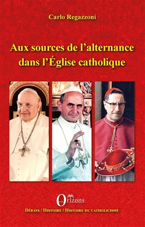 Aux sources de l'alternance dans l'Eglise catholique - Carlo Regazzoni