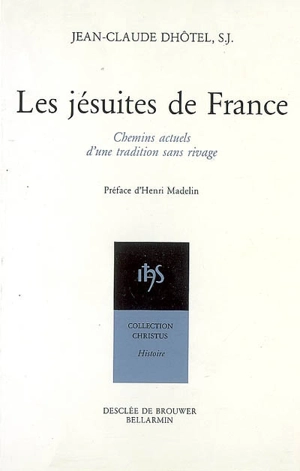 Les jésuites de France : chemins actuels d'une tradition sans rivage - Jean-Claude Dhôtel