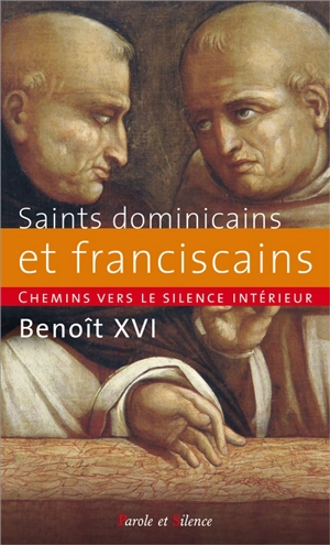 Chemins vers le silence intérieur avec les saints dominicains et franciscains : catéchèses du pape Benoît XVI, 13 janvier 2010-7 juillet 2010 - Benoît 16