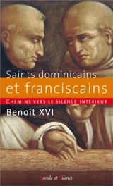 Chemins vers le silence intérieur avec les saints dominicains et franciscains : catéchèses du pape Benoît XVI, 13 janvier 2010-7 juillet 2010 - Benoît 16