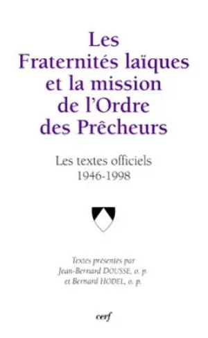 Les fraternités laïques et la mission de l'Ordre des prêcheurs : les textes officiels de l'Ordre de 1946 à 1998 - ORDRE DES FRÈRES PRÊCHEURS