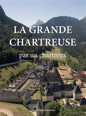 La Grande Chartreuse par un chartreux - Cyprien-Marie Boutrais