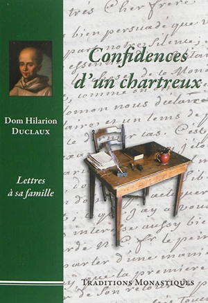 Confidences d'un chartreux : lettres à sa famille - Hilarion Duclaux