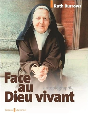 Face au Dieu vivant : autobiographie - Ruth Burrows