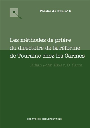 Les méthodes de prière du directoire de la réforme de Touraine chez les carmes - Kilian Healy