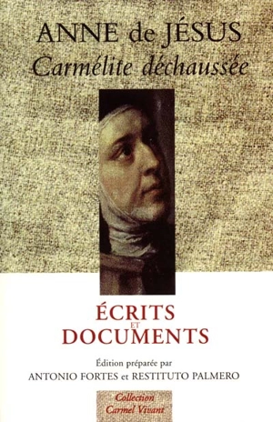 Anne de Jésus, carmélite déchaussée : écrits et documents - Anne de Jésus