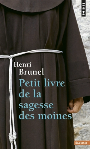 Petit livre de la sagesse des moines - Henri Brunel