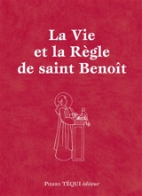 La vie et la règle de saint Benoît - Benoît