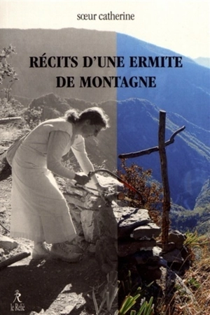 Récits d'une ermite de montagne - Catherine