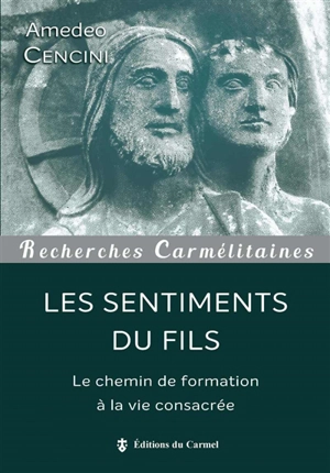 Les sentiments du fils : le chemin de formation à la vie consacrée - Amedeo Cencini