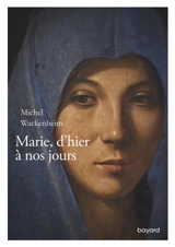 Marie, d'hier à nos jours - Michel Wackenheim