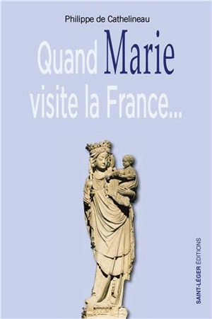 Quand Marie visite la France : une maman parle à sa fille aînée ! - Philippe de Cathelineau