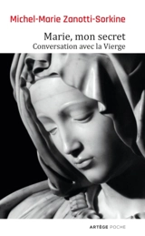 Marie, mon secret : conversation avec la Vierge - Michel-Marie Zanotti-Sorkine