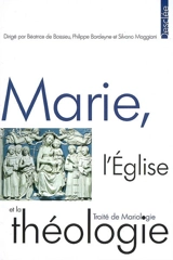 Marie, l'Eglise et la théologie : traité de mariologie