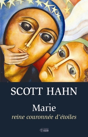 Marie, reine couronnée d'étoiles - Scott Hahn