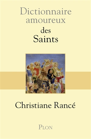 Dictionnaire amoureux des saints - Christiane Rancé