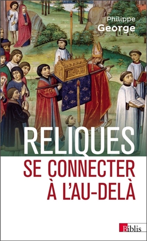 Reliques, se connecter à l'au-delà - Philippe George