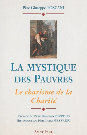 La mystique des pauvres : le charisme de la charité - Giuseppe Toscani