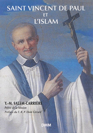 Saint Vincent de Paul et l'islam - Yves-Marie Salem-Carrière