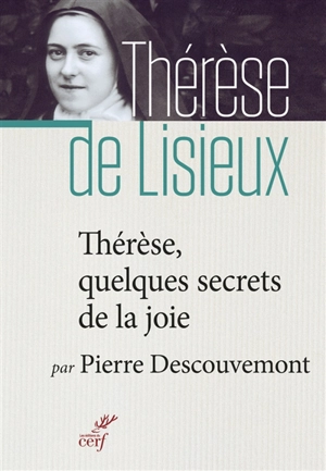 Thérèse, quelques secrets de la joie - Pierre Descouvemont