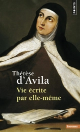 Vie écrite par elle-même - Thérèse d'Avila