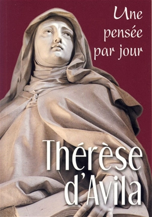 Une pensée par jour avec Thérèse d'Avila - Thérèse d'Avila