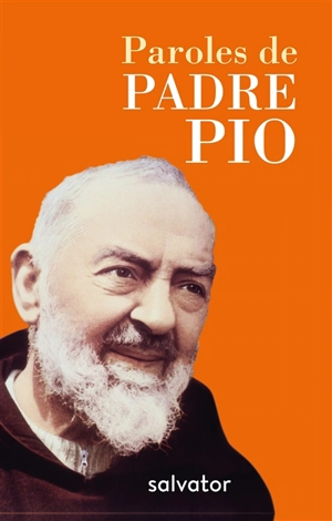 Paroles de Padre Pio - Pio da Pietrelcina