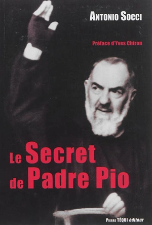 Le secret de Padre Pio - Antonio Socci