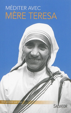 Méditer avec Mère Teresa de Calcutta - Emmanuel Leclercq