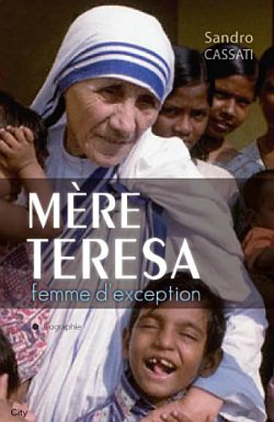 Mère Teresa, femme d'exception - Sandro Cassati