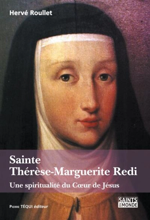 Sainte Thérèse-Marguerite Redi : une spiritualité du coeur de Jésus - Hervé Roullet
