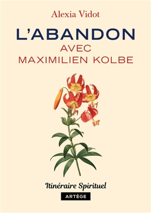 L'abandon avec Maximilien Kolbe - Alexia Vidot