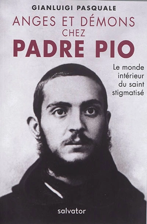 Anges et démons chez Padre Pio : le monde intérieur du saint stigmatisé - Gianluigi Pasquale