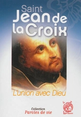 Saint Jean de la Croix : l'union avec Dieu - Jacques Gauthier
