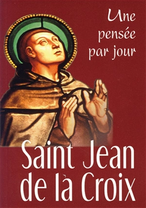 Une pensée par jour avec saint Jean de la Croix - Jean de la Croix