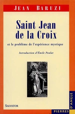 Saint Jean de la Croix : et le problème de l'expérience mystique - Jean Baruzi