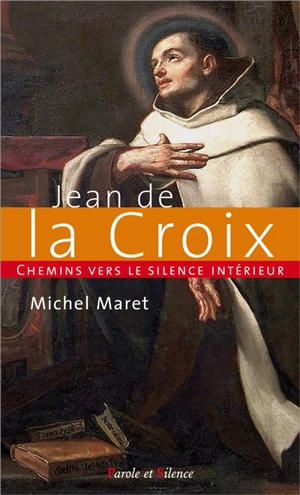 Chemins vers le silence intérieur avec Jean de la Croix - Jean de la Croix