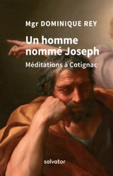 Un homme nommé Joseph : méditations à Cotignac - Dominique Rey