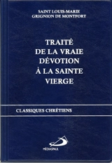 Traité de la vraie dévotion à la Sainte Vierge - Louis-Marie Grignion de Montfort