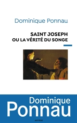 Saint Joseph ou La vérité du songe - Dominique Ponnau