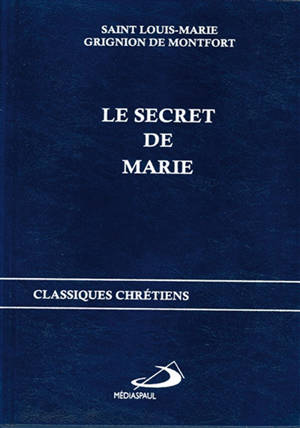Le secret de Marie - Louis-Marie Grignion de Montfort