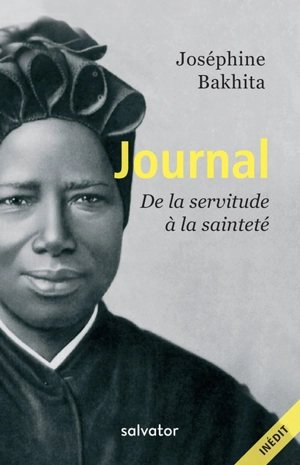 Journal : de la servitude à la sainteté - Josefina Bakhita