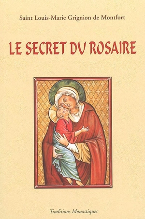 Le secret admirable du très saint rosaire : pour se convertir et se sauver - Louis-Marie Grignion de Montfort