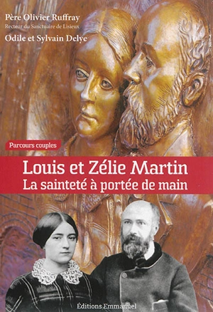 Louis et Zélie Martin : la sainteté à portée de main : parcours couple - Olivier Ruffray