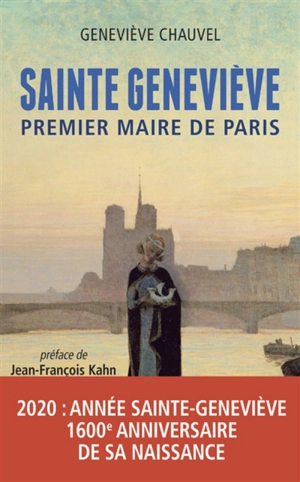 Sainte Geneviève : premier maire de Paris - Geneviève Chauvel