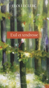 Exil et tendresse - Eloi Leclerc
