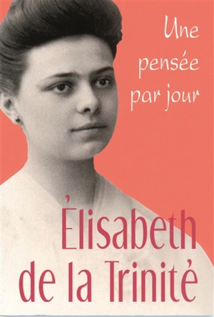 Elisabeth de la Trinité, une pensée par jour - Elisabeth de la Trinité