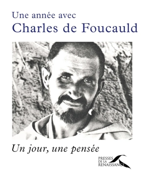 Une année avec Charles de Foucauld : un jour, une pensée - Charles de Foucauld