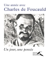 Une année avec Charles de Foucauld : un jour, une pensée - Charles de Foucauld